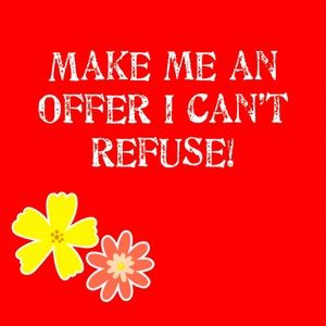 NO REASONABLE OFFERS REFUSED!